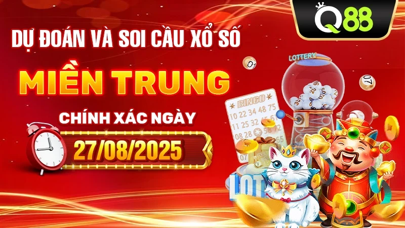 Q88 Dự Đoán Và Soi Cầu Xổ Số Miền Trung Chính Xác Ngày 27/08/2025