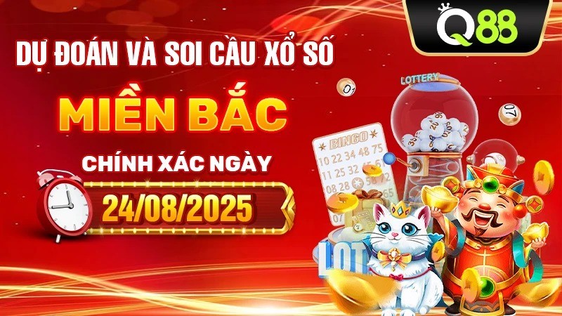 Q88 Dự Đoán Và Soi Cầu Xổ Số Miền Bắc Chính Xác Ngày 24/08/2025